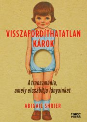   Visszafordíthatatlan károk - A transzmánia, amely elcsábítja lányainkat