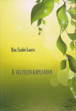 Bán Szabó Laura - A Végtelen kapujában