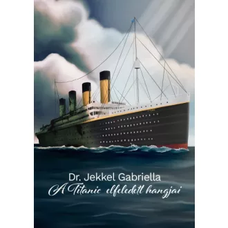 A Titanic elfeledett hangjai