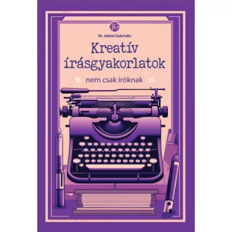 Kreatív írásgyakorlatok nem csak íróknak