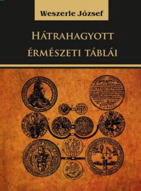 Weszerle József hátrahagyott érmészeti táblái