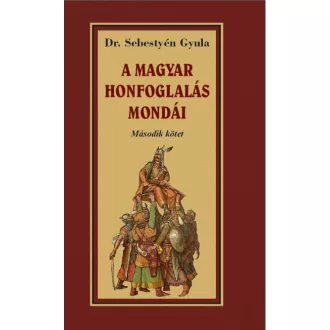 A magyar honfoglalása mondái - Második kötet