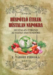   Húspótló ételek hústalan napokra - Hústalan étrend az egész esztendőre
