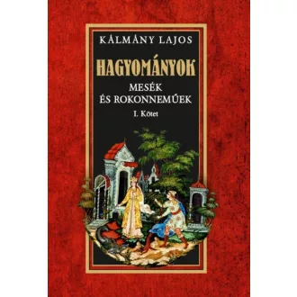 Hagyományok - Mesék és rokonneműek I. kötet