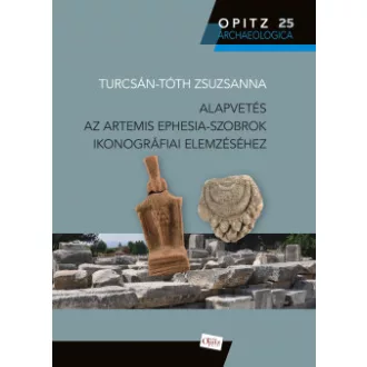   Alapvetés az Artemis Ephesia-szobrok ikonográfiai elemzéséhez