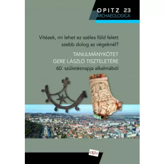  Vitézek, mi lehet ez széles föld felett szebb dolog az végeknél?