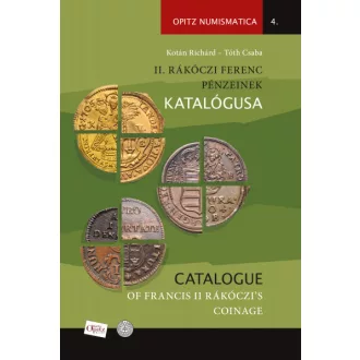   II. Rákóczi Ferenc pénzeinek katalógusa / Catalogue of Francis II Rákóczi's coinage