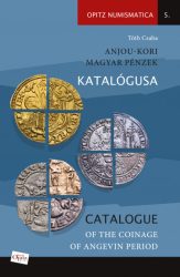   Anjou-kori magyar pénzek katalógusa - Catalogue of the coinage of Angevin period