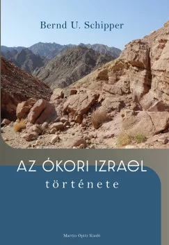 Bernd U. Schipper - Az ókori Izrael története