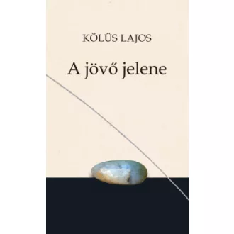 Kölüs Lajos - A jövő jelene