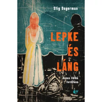 Stig Dagerman - Lepke és láng