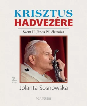 Krisztus hadvezére - Szent II. János Pál életrajza, 2. kötet