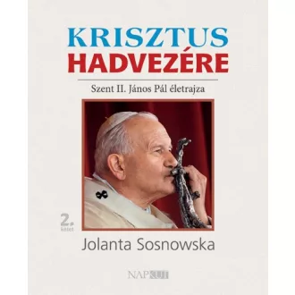   Krisztus hadvezére - Szent II. János Pál életrajza, 2. kötet