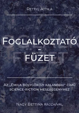 Foglalkoztatófüzet - Az "Emila bolygóközi kalandjai" című science-fiction meseregényhez