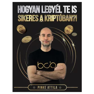 Hogyan legyél Te is sikeres a kriptóban?!