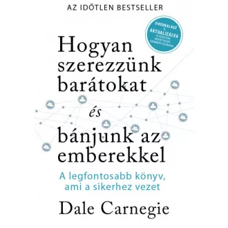   Hogyan szerezzünk barátokat és bánjunk az emberekkel - Sikerkalauz 1
