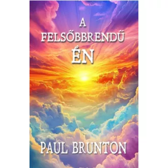 Paul Brunton - A felsőbbrendű Én