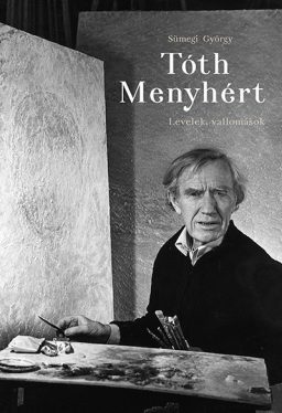 Tóth Menyhért - Levelek, vallomások