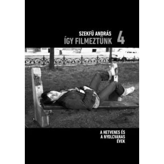 Így filmeztünk 4. - A hetvenes és a nyolcvanas évek