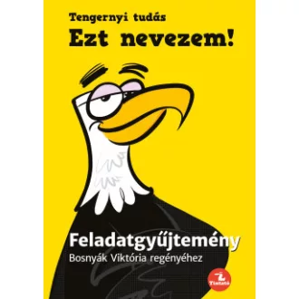 Bosnyák Viktória - Hevérné Kanyó Andrea - Ezt nevezem! - Feladatgyűjtemény Bosnyák Viktória regényéhez