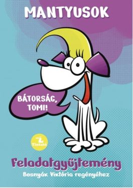 Bosnyák Viktória - Hevérné Kanyó Andrea - Mantyusok - Bátorság, Tomi! - Feladatgyűjtemény