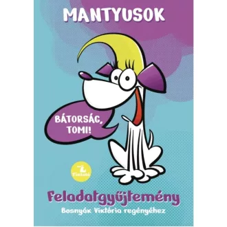 Bosnyák Viktória - Hevérné Kanyó Andrea - Mantyusok - Bátorság, Tomi! - Feladatgyűjtemény