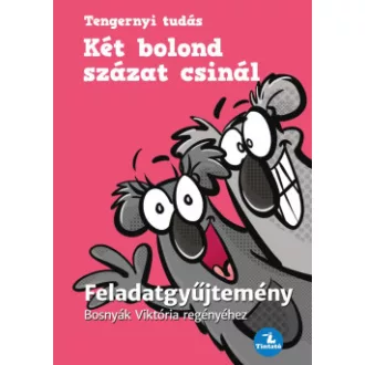 Bosnyák Viktória - Hevérné Kanyó Andrea - Két bolond százat csinál - Feladatgyűjtemény Bosnyák Viktória regényéhez