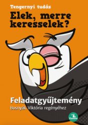 Bosnyák Viktória - Czirbeszné Ignácz Éva - Elek, merre keresselek? - Feladatgyűjtemény Bosnyák Viktória regényéhez