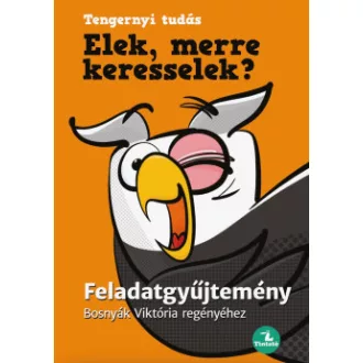 Bosnyák Viktória - Czirbeszné Ignácz Éva - Elek, merre keresselek? - Feladatgyűjtemény Bosnyák Viktória regényéhez