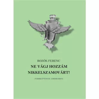 Bozók Ferenc - Ne vágj hozzám nikkelszamovárt!