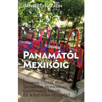 Bánszegi Katalin - Panamától Mexikóig