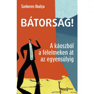 Bátorság!