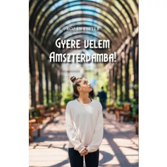 Gyere velem Amszterdamba!