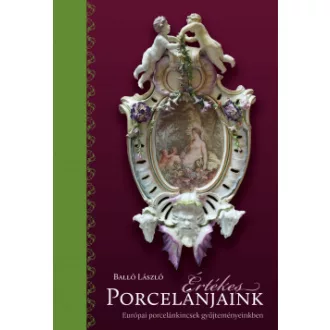 Értékes porcelánjaink