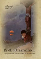 És ők ott maradtak...