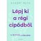Lépj ki a régi cipődből