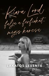 Lakatos Levente - Kiara Lord falja a férfiakat, mégis karcsú