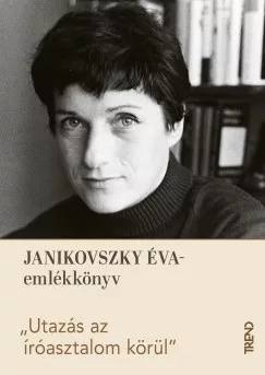 Vojnics-Rogics Réka - "Utazás az íróasztalom körül" - Janikovszky Éva-emlékkönyv