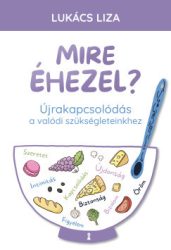 Mire éhezel?