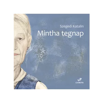 Szegedi Katalin - Mintha tegnap