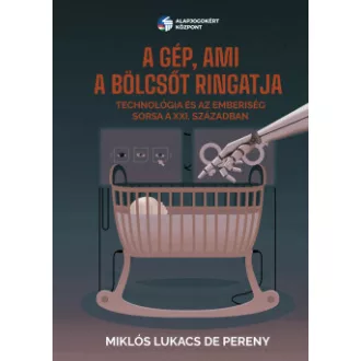 Miklós Lukacs de Pereny - A gép, ami a bölcsőt ringatja