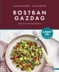 Gajda Zoltán - Soltész Erzsébet - Rostban gazdag ételek egyszerűen