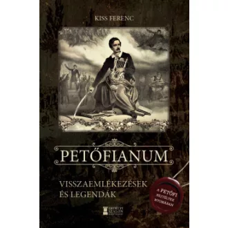 Petőfianum - Visszaemlékezések és legendák