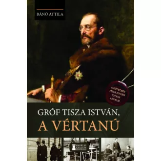 Gróf Tisza István, a vértanú