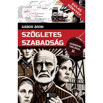 Gábor Áron - Szögletes szabadság - Szibériai trilógia II.