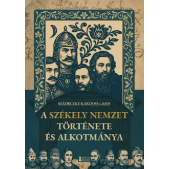 Szádeczky-Kardoss Lajos - A székely nemzet története és alkotmánya