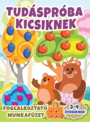   Tudáspróba kicsiknek - Foglalkoztató munkafüzet 3-4 éveseknek