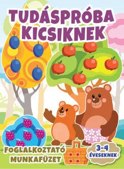 Tudáspróba kicsiknek - Foglalkoztató munkafüzet 3-4 éveseknek