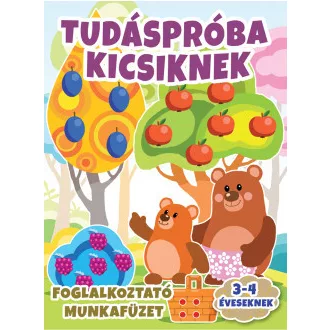   Tudáspróba kicsiknek - Foglalkoztató munkafüzet 3-4 éveseknek