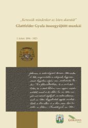  Glattfelder Gyula összegyűjtött munkái - I. kötet: 1894-1923